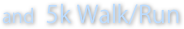 and  5k Walk/Run 